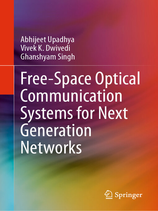 Title details for Free-Space Optical Communication Systems for Next Generation Networks by Abhijeet Upadhya - Available